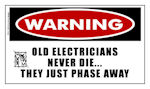 Warning Sticker: Old Electricians Never Die...